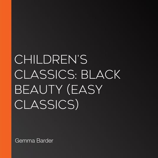 Children's Classics: Black Beauty (Easy Classics)