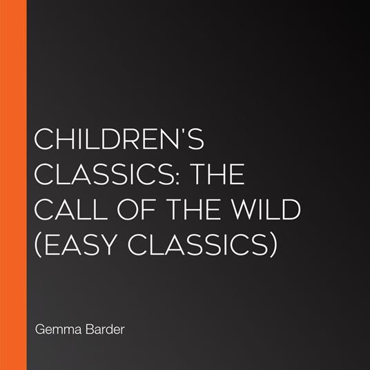 Children's Classics: The Call of the Wild (Easy Classics)
