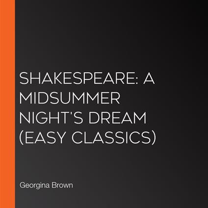 Shakespeare: A Midsummer Night's Dream (Easy Classics)