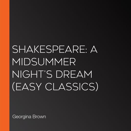 Shakespeare: A Midsummer Night's Dream (Easy Classics)