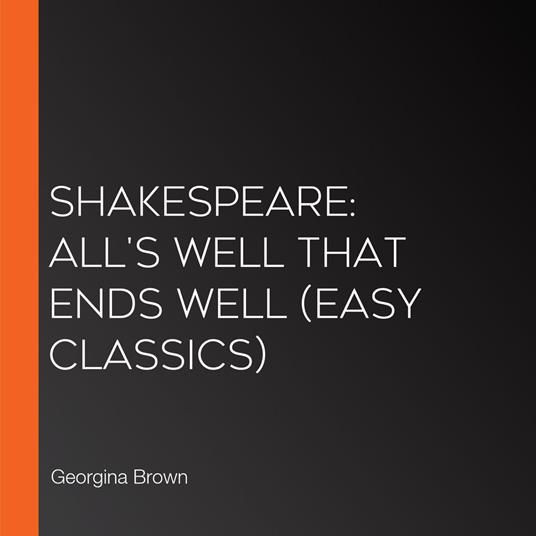 Shakespeare: All's Well That Ends Well (Easy Classics)