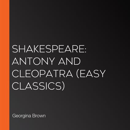 Shakespeare: Antony and Cleopatra (Easy Classics)