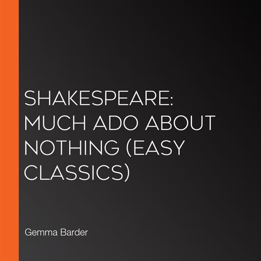 Shakespeare: Much Ado About Nothing (Easy Classics)