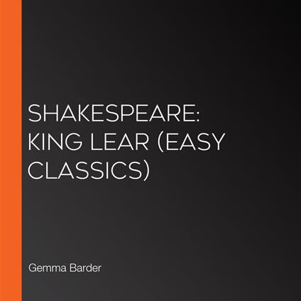 Shakespeare: King Lear (Easy Classics)