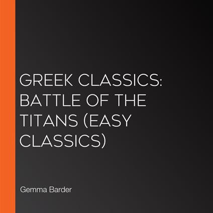 Greek Classics: Battle of the Titans (Easy Classics)
