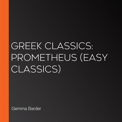 Greek Classics: Prometheus (Easy Classics)