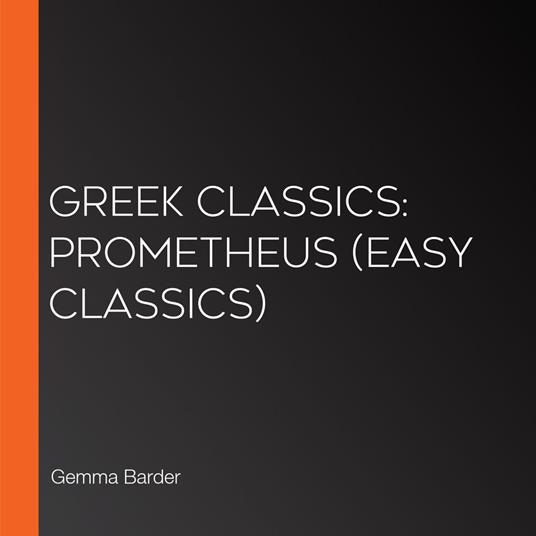Greek Classics: Prometheus (Easy Classics)