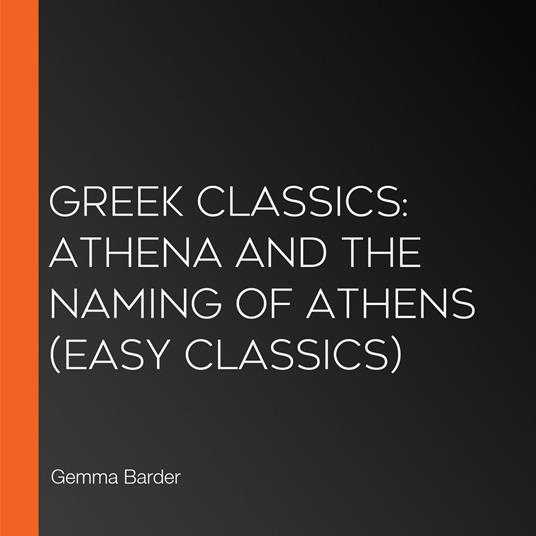 Greek Classics: Athena and the Naming of Athens (Easy Classics)