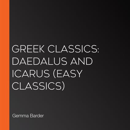 Greek Classics: Daedalus and Icarus (Easy Classics)