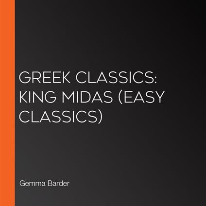 Greek Classics: King Midas (Easy Classics)