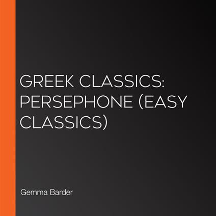 Greek Classics: Persephone (Easy Classics)