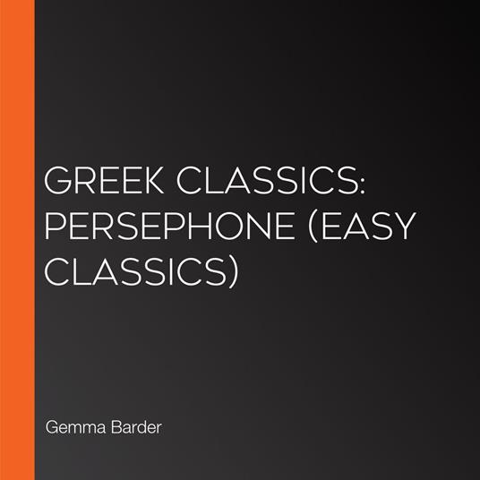 Greek Classics: Persephone (Easy Classics)