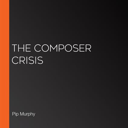 Composer Crisis, The