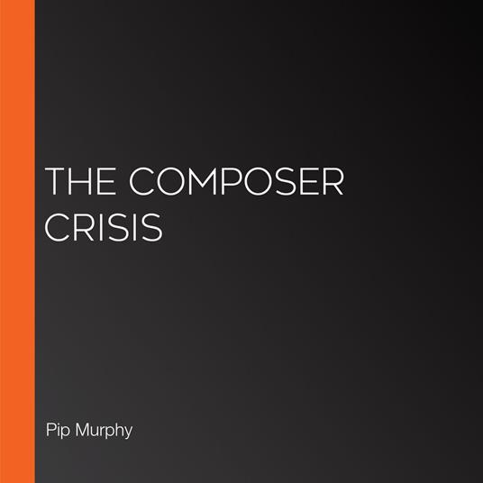 Composer Crisis, The