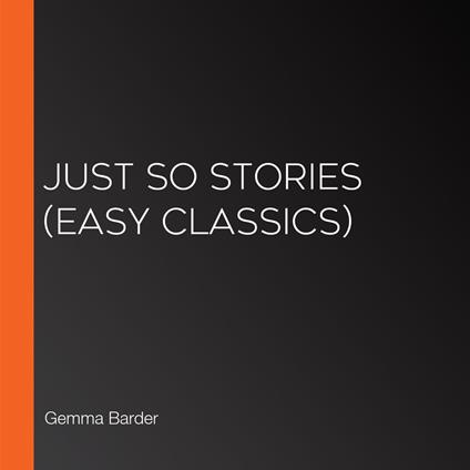 Just So Stories (Easy Classics)