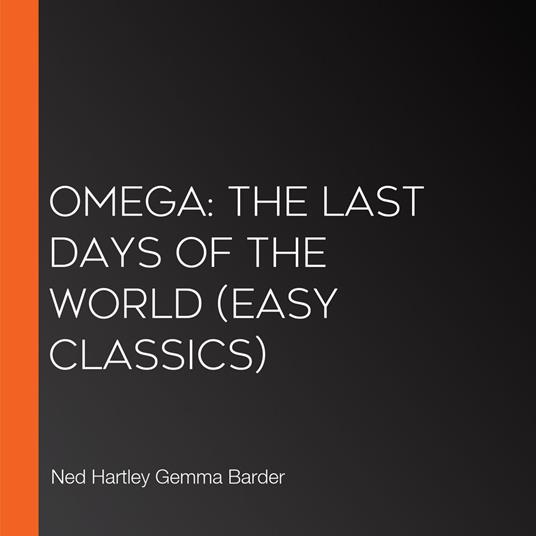 Omega: The Last Days of the World (Easy Classics)