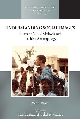 Understanding Social Images: Essays on Visual Methods and Teaching Anthropology - Marcus Banks,David Zeitlyn,Chihab El Khachab - cover