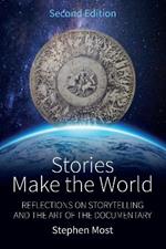 Stories Make the World: Reflections on Storytelling and the Art of the Documentary