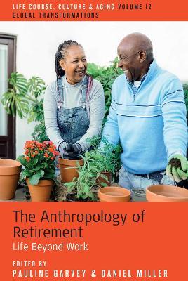 The Anthropology of Retirement: Life Beyond Work - cover