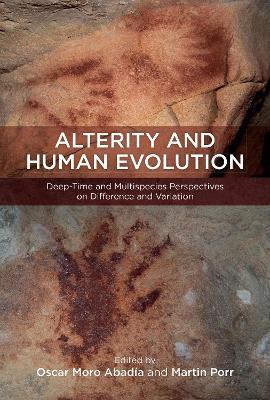 Alterity and Human Evolution: Deep-Time and Multispecies Perspectives on Difference and Variation - cover