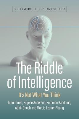 The Riddle of Intelligence: It's Not What You Think - John Edward Terrell,Eugene Anderson,Foreman Bandama - cover