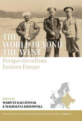 The World Beyond the West: Perspectives from Eastern Europe - cover