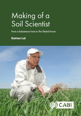 Making of a Soil Scientist: From a Subsistence Farm to The Global Forum - Rattan Lal - cover
