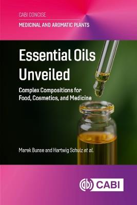 Essential Oils Unveiled: Complex Compositions for Food, Cosmetics, and Medicine - Marek Bunse,Hartwig Schulz,Cäcilia Brendieck-Worm - cover