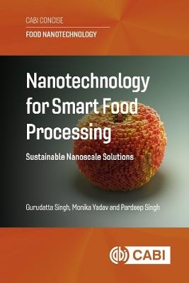 Nanotechnology for Smart Food Processing: Sustainable Nanoscale Solutions - Gurudatta Singh,Monika Yadav,Pardeep Singh - cover