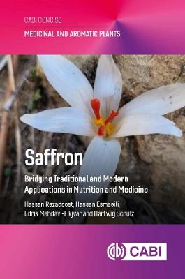 Saffron: Bridging Traditional and Modern Applications in Nutrition and Medicine - Hassan Rezadoost,Hassan Esmaeili,Edris Mahdavi-Fikjvar - cover