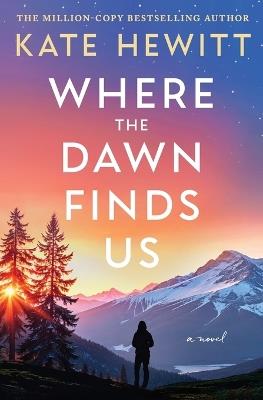 Where the Dawn Finds Us - Kate Hewitt - cover