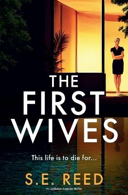 The First Wives: An Addictive Domestic Thriller - S E Reed - cover