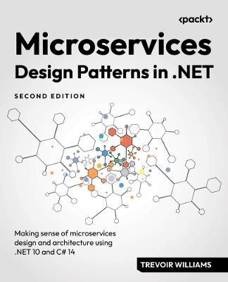 Microservices Design Patterns in .NET: Making sense of microservices design and architecture using .NET 10 and C# 14 - Trevoir Williams - cover