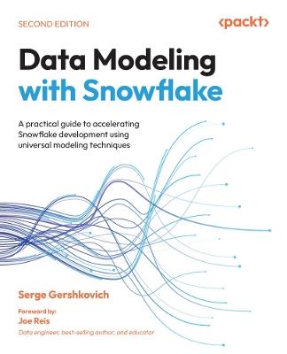 Data Modeling with Snowflake: A practical guide to accelerating Snowflake development using universal modeling techniques - Serge Gershkovich - cover