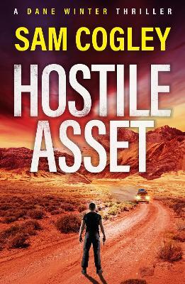 Hostile Asset: A BRAND NEW High‐Octane Action Adventure Thriller from Sam Cogley - Sam Cogley - cover