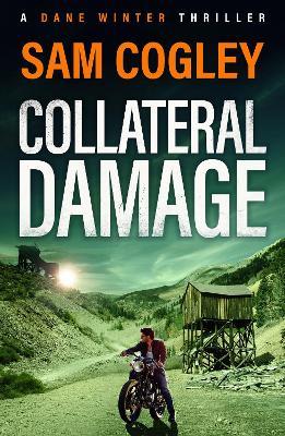 Collateral Damage: An intense and gritty BRAND NEW instalment to Sam Cogley's thriller series for 2026 - Sam Cogley - cover
