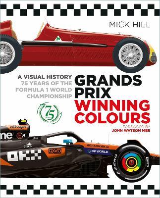 Grands Prix Winning Colours: A Visual History - 75 Years of the Formula 1 World Championship - Mick Hill - cover