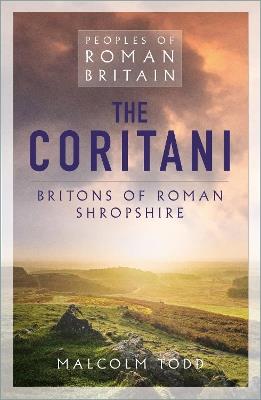 The Coritani: Britons in the East Midlands - Malcolm Todd - cover