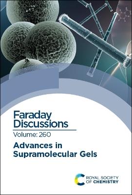 Advances in Supramolecular Gels: Faraday Discussion 260 - cover