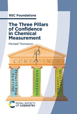 The Three Pillars of Confidence in Chemical Measurement: A Collection of Essays - Michael Thompson - cover