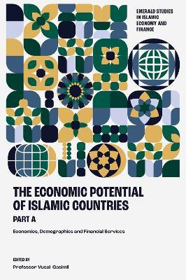 The Economic Potential of Islamic Countries, Part A: Economics, Demographics and Financial Services - cover