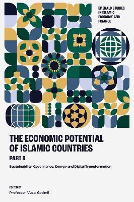 The Economic Potential of Islamic Countries, Part B: Sustainability, Governance, Energy and Digital Transformation - cover