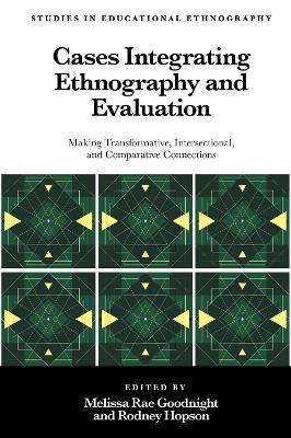 Cases Integrating Ethnography and Evaluation: Making Transformative, Intersectional, and Comparative Connections - cover