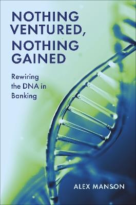 Nothing Ventured, Nothing Gained: Rewiring the DNA in Banking - cover