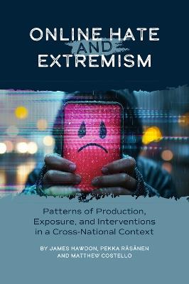 Online Hate and Extremism: Patterns of Production, Exposure, and Interventions in a Cross-National Context - James Hawdon,Pekka Räsänen,Matthew Costello - cover