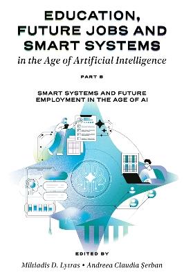 Education, Future Jobs and Smart Systems in the Age of Artificial Intelligence, Part B: Smart Systems and Future Employment in the Age of AI - cover