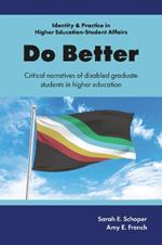 Do Better: Critical Narratives of Disabled Graduate Students in Higher Education
