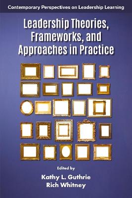 Leadership Theories, Frameworks, and Approaches in Practice - cover