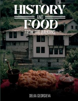 History & Food From The Balkans - Delka Georgieva - cover