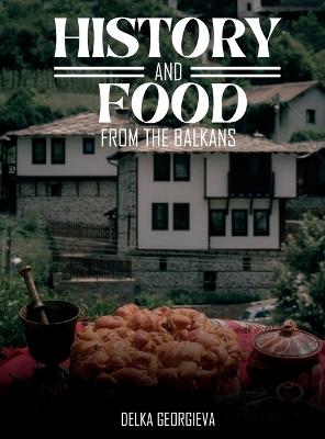 History & Food From The Balkans - Delka Georgieva - cover